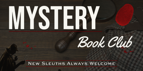 Mystery Book Club meets the first Wednesday of every month at 6:30 PM in the Library Community Room.  New Sleuths are always welcome