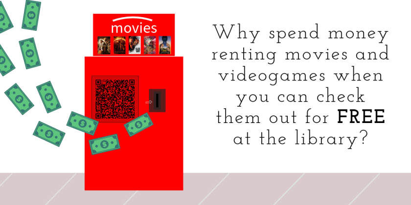 Why spend money renting movies and videogames when you can check them out for free at the library?