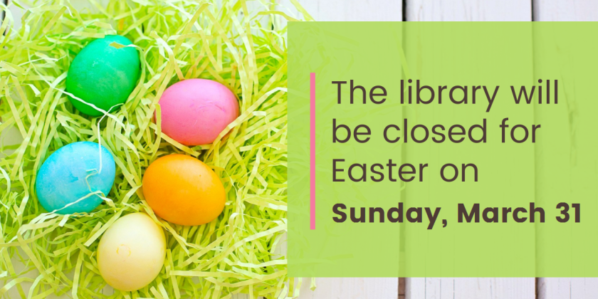 Five colored eggs on a bed of Easter grass with text on the right "The library will be closed for Easter on Sunday, March 31"