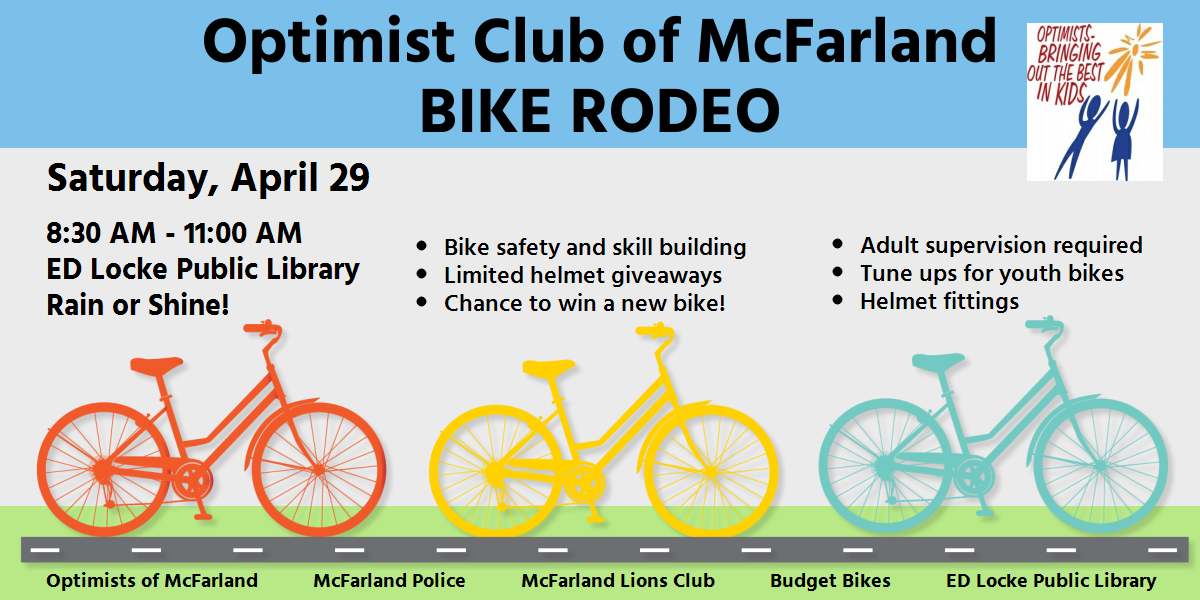 Optimist Club of McFarland's Bike Rodeo is Saturday, April 29 from 8:30 to 11 AM at ED Locke Public Library