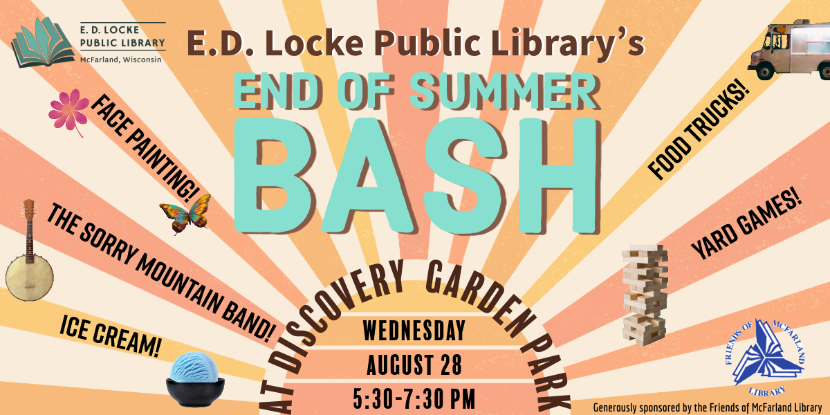 Join the library on Wednesday, August 28 from 5:30-7:30 PM for an all-ages event. It will be held at Discovery Garden park. We will have food trucks, face-painting, lawn games, Chocolate Shoppe Ice Cream, and music! Generously sponsored by Friends of McFarland Library