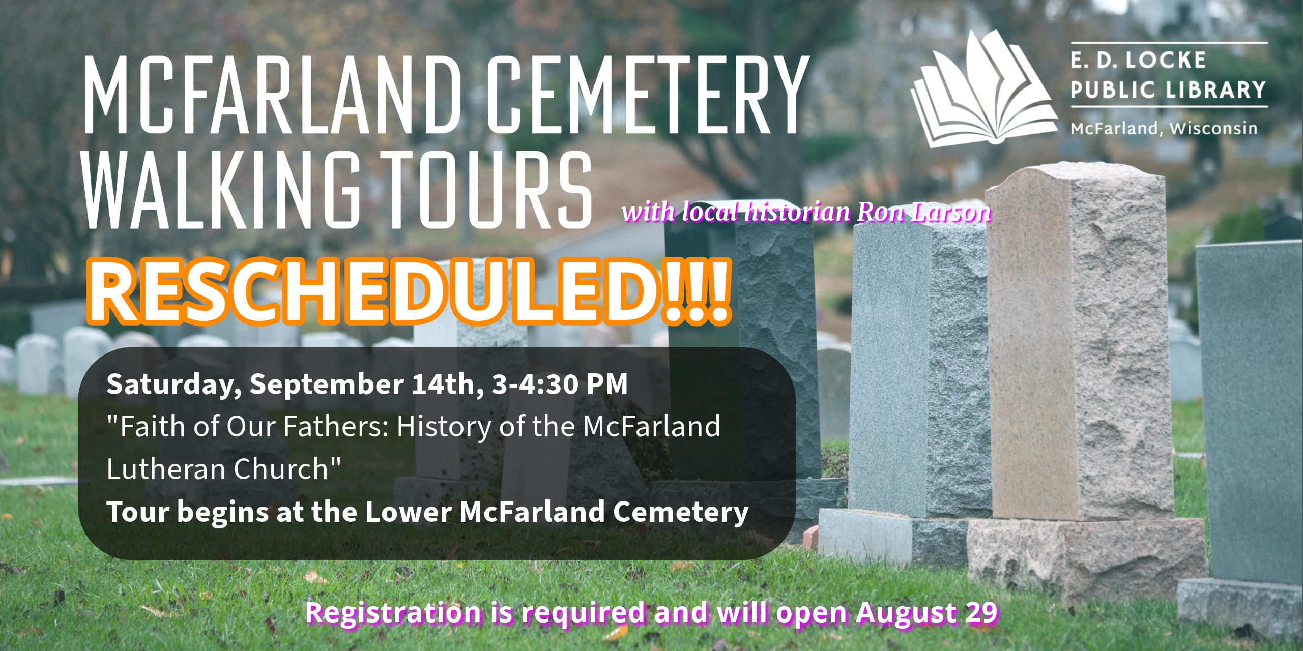 We have rescheduled our August 20th walking tour! Ron Larson will focus on the McFarland Lutheran Church on September 14th. The tour is 3-4:30 PM. Registration is required and will open August 29.
