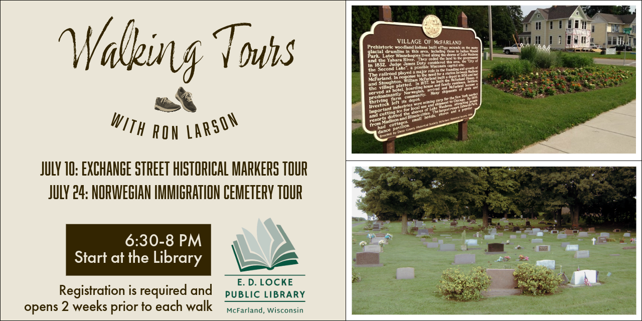 Exchange Street Walking Tour: July 10; Norwegian Immigration Cemetery Tour: July 24. Both start at 6:30 PM at the library. Registration is required and opens two weeks prior to each walk.