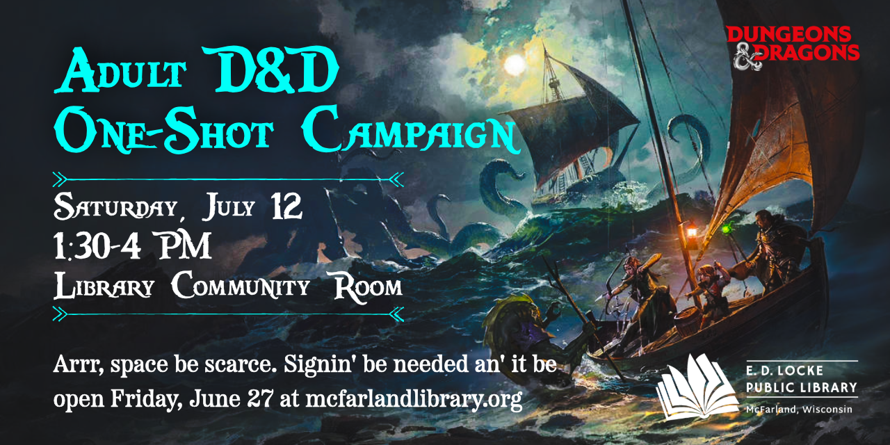 We are having an Adult D&D One-shot on Saturday, July 12, 1:30-4 PM. Registration is required and opens June 27.