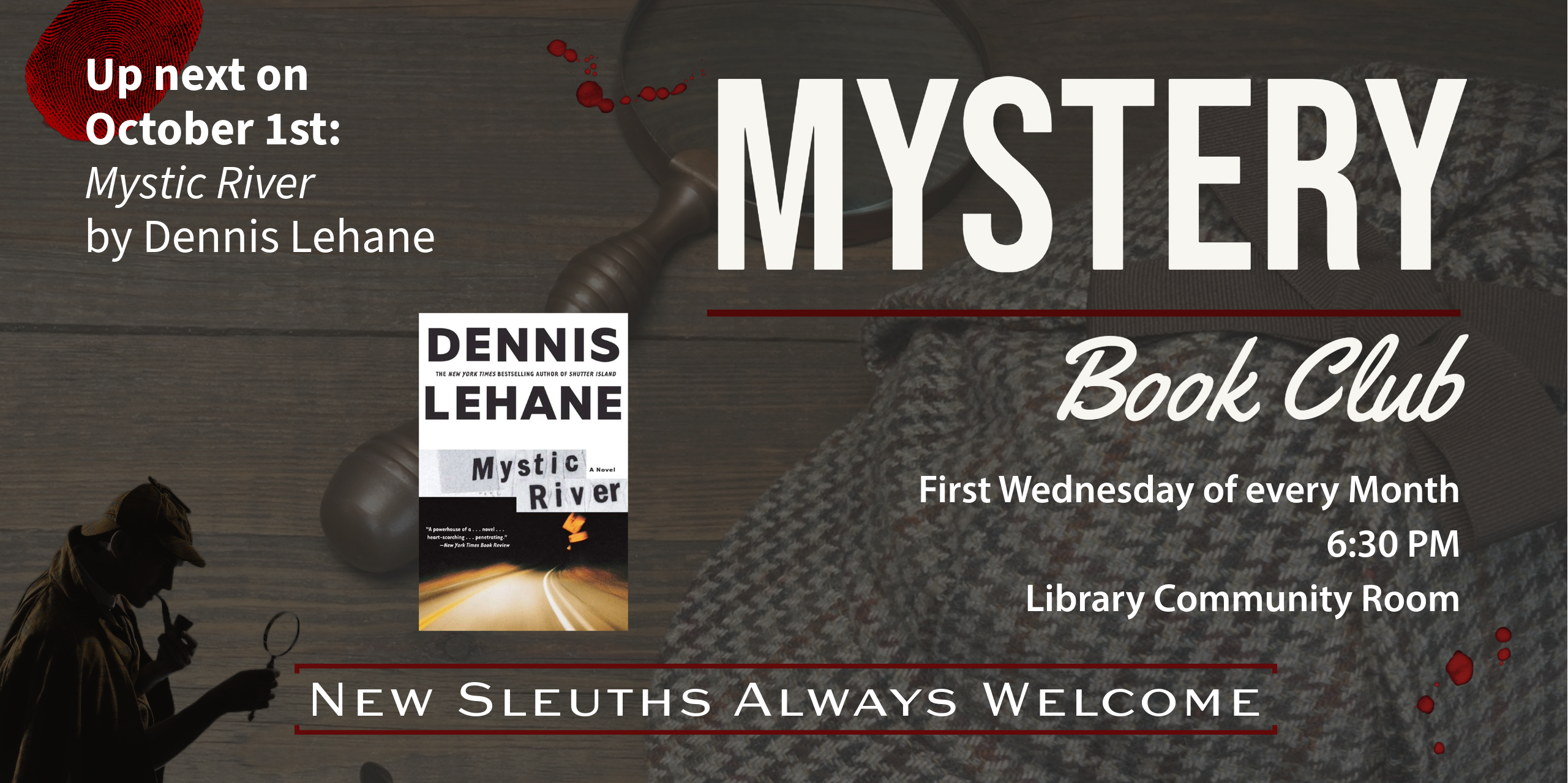 Our next Mystery Book Club is October 1, 6:30-7:30 PM in the Library Community Room.  We'll be discussing "Mystic River" by Dennis Lehane.