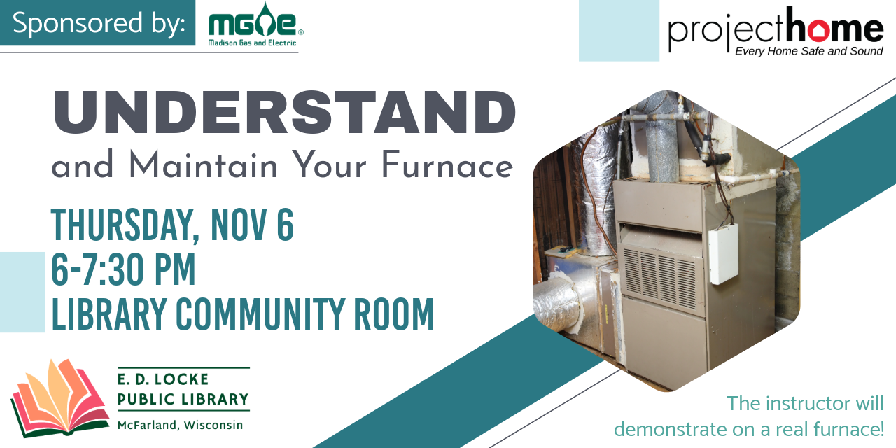 Project Home will be coming to present "Understanding and Maintaining Your Furnace" on Thursday, November 6, from 6 to 7:30 PM in the Library Community Room.