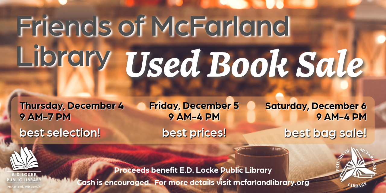 On Thursday, December 4, Friday, December 5, and Saturday, December 6, visit the library's community room to shop the sale. The sale runs from 9:00 AM until 7:00 PM on Thursday and 9:00 AM until 4:00 PM on Friday and Saturday.