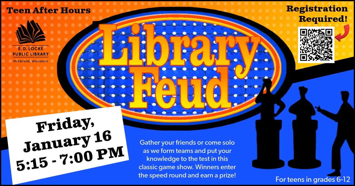 Teen After Hours: Library Feud sign; Friday, January 16, 5:15-7:00 pm