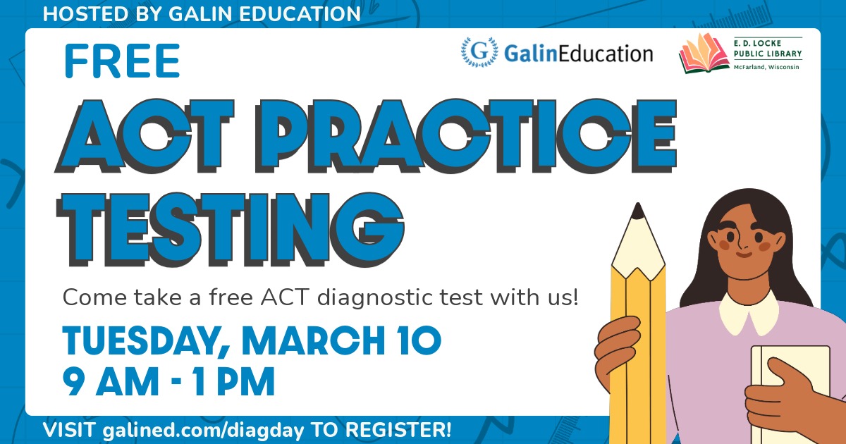 Pictured is a slide display for a Free ACT Practice Testing event. The slide has a blue border and a picture of a student holding a pencil and notebook. The text reads "Free ACT Practice Testing hosted by Galin Education, Come take a free ACT diagnostic test with us!, Tuesday, March 10th, 9 AM - 1 PM"