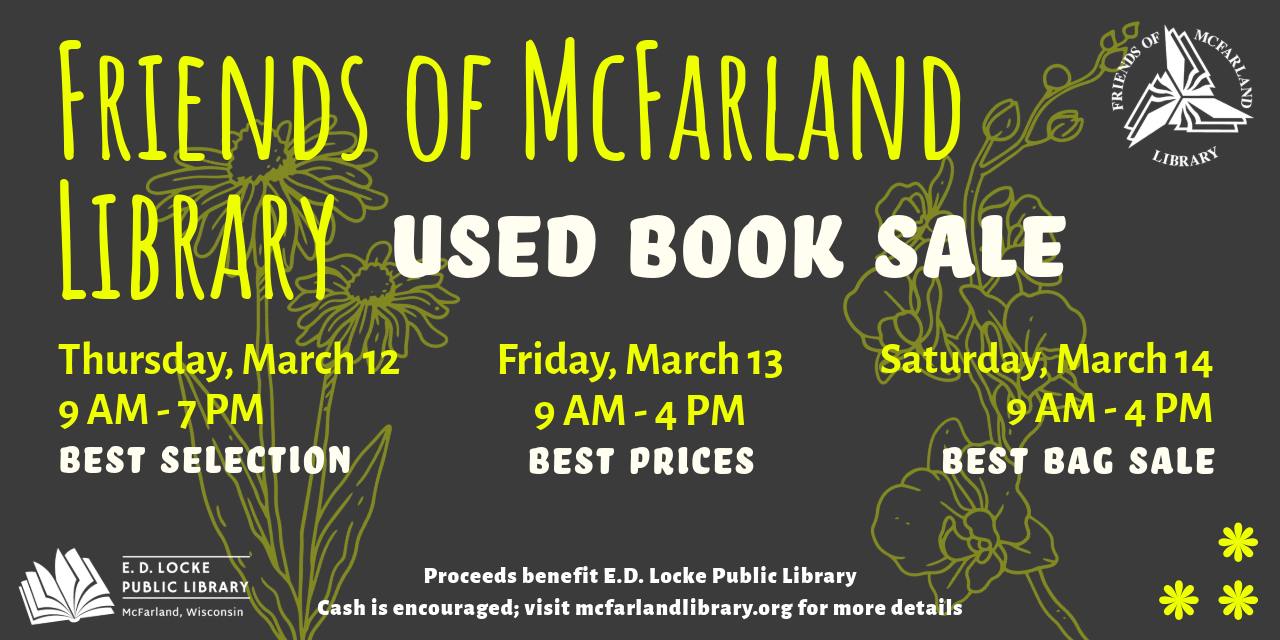 On Thursday, March 12, Friday, March 13, and Saturday, March 14, visit the library's community room to shop the sale. The sale runs from 9:00 AM until 7:00 PM on Thursday and 9:00 AM until 4:00 PM on Friday and Saturday.