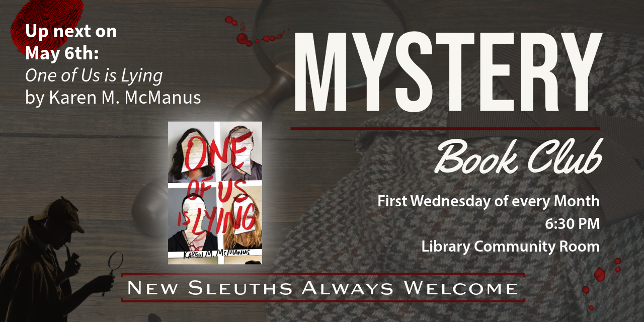 We will meet Wednesday, May 6 at 6:30 PM in the Library Community Room.  We'll discuss "One of Us is Lying" by Karen M. McManus.  Copies are available at the library to checkout.