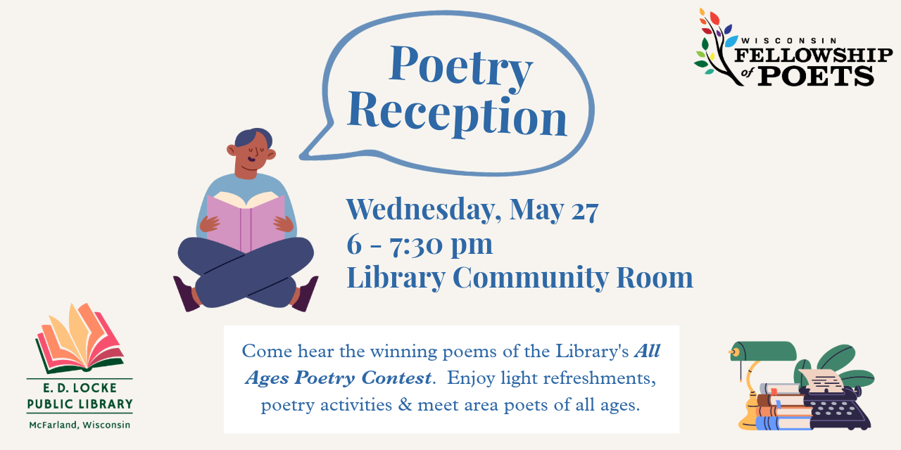 A person is speaking "Poetry Reception," which will take place Wednesday, May 27, 6-7:30 PM. Come hear the winning poems of the Library's All Ages Poetry Contest.  Enjoy light refreshments, poetry activities & meet area poets of all ages.  