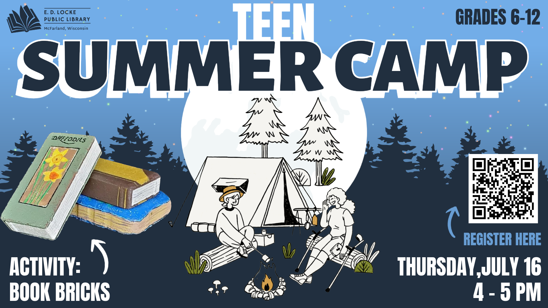 Pictured is a slide shaped advertisement for a library program. The top of the background features a light blue sky with multicolored dots, and underneath it is a dark blue silhouette of trees. In front of the trees is an illustration of a full moon, and a sketch of two campers sitting by a fire. White and blue text surrounds this image, reading "Teen Summer Camp, Activity: Book Bricks, Thursday, July 16, 4-5 PM. Grades 6-12."