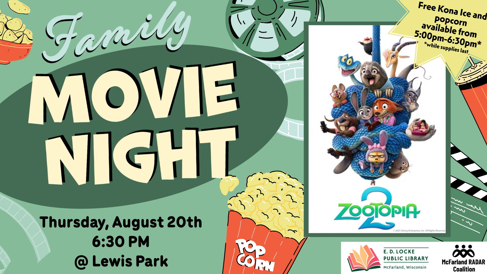 Vintage-style drawings of a popcorn bucket, chip bowl, soda cup, and film reel are scattered on a green background. Layered on top of these images to the right is a Zootopia 2 movie poster. To the left of this reads the text "Family Movie Night, Thursday, August 20th, 6:30 PM @ Lewis Park". At the bottom right hand corner are the colorful book logo for the E.D. Locke Public Library and the logo for the McFarland RADAR Coalition, three black silhouettes of people with arms interlocked.
