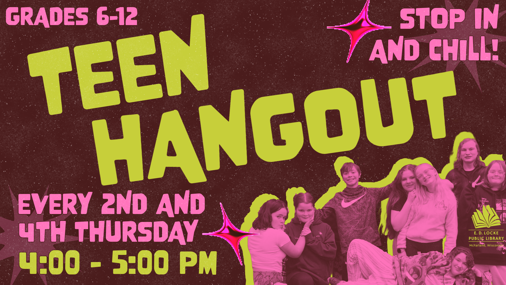 A slide advertising teen hangout: "Teen Hangout" written in neon green text on top of a burgundy background. Bottom right is a group of teenagers smiling for the camera; the image is tinted pink and given a neon green outline. Other text in both pink and neon green reads "Grades 6-12, every 2nd and 4th Thursday, 4 - 5 pm, Stop in and chill!"