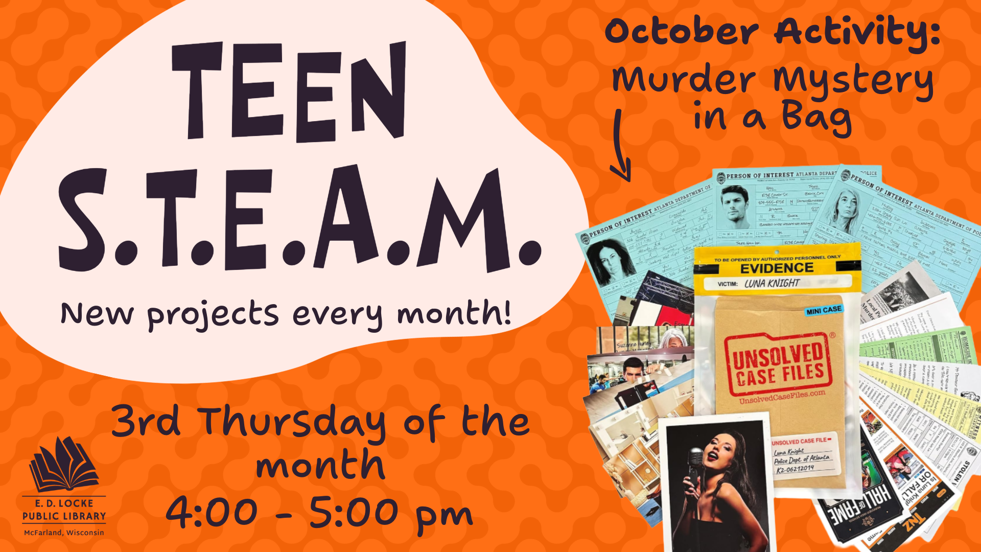 A slide advertisement for Teen STEAM: An orange background; a blob of text on the left says "Teen STEAM, new projects every month". To the right, text on the top reads "October Activity: Murder Mystery in a Bag, below which is an array of files with a bag labeled "Unsolved Case Files" in the center