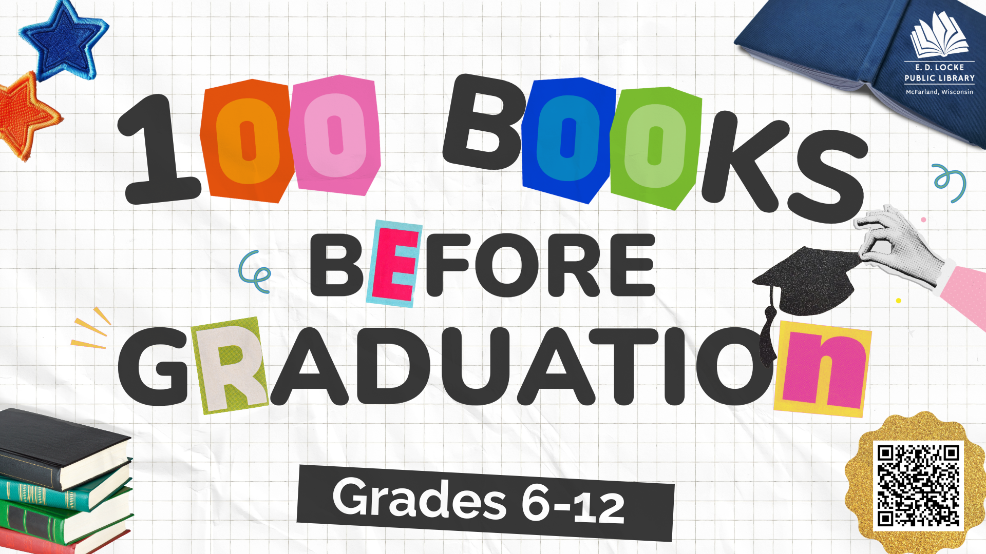 On a gridded white background, text made up of bold letters and cut out magazine pages reads "100 Books Before graduation." A cutout black and white hand holds a black graduation cap over the final word. On a black rectangle shape, white letters read "Grades 6-12"