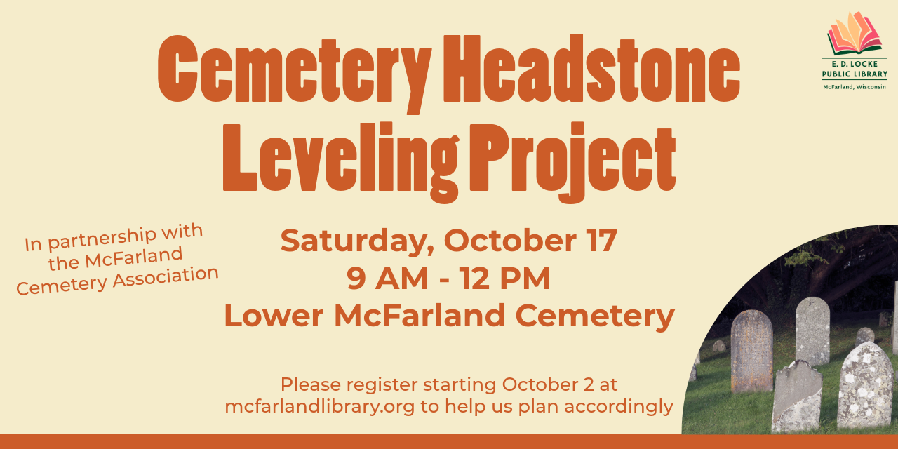 Flyer for the Cemetery Headstone Leveling Project at Lower McFarland Cemetery on Saturday, October 17, from 9 AM to 12 PM, featuring a photo of weathered cemetery headstones.