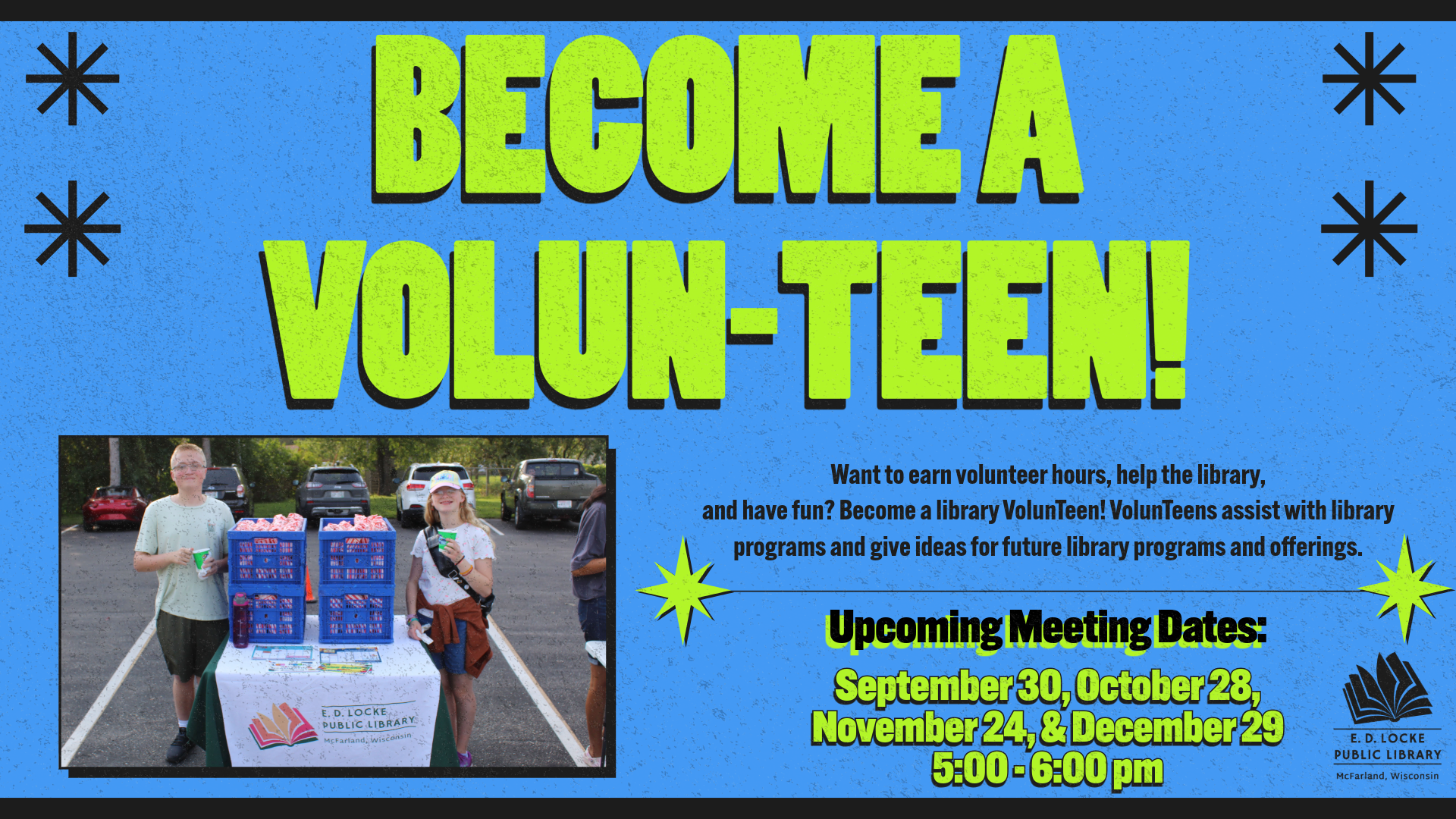 A neon blue slide with black border. Centered in neon green text reads "Become a VolunTeen!". In the bottom left hand corner, two teens stand smiling next to a table with an E.D. Locke Public Library tablecloth.