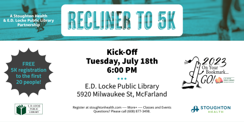 The recliner to 5K kick-off is Tuesday, July 18 starting at 6 PM in the Library Community Room. It's sponsored by Stoughton Health and E.D. Locke Public Library