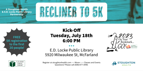 The recliner to 5K kick-off is Tuesday, July 18 starting at 6 PM in the Library Community Room.  It's sponsored by Stoughton Health and E.D. Locke Public Library