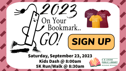 2023 On Your Bookmark GO! Saturday September 23, 2023. Kids Dash @ 8:00 AM. 5K Run/Walk @ 8:30 AM. Maroon and yellow race shirts in upper right corner. Yellow button reads "SIGN UP"