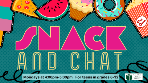 Snack and Chat Snack and Chat. Mondays from 4pm to 5pm for teens in grades 6-12. Image of illustrated food such as popcorn and donuts.