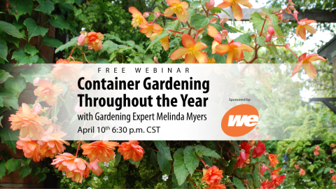 Gardening Expert Melinda Myers is offering a FREE webinar on "Container Gardening Throughout the Year" on April 10th at 6:30 PM.  You must register for this webinar.