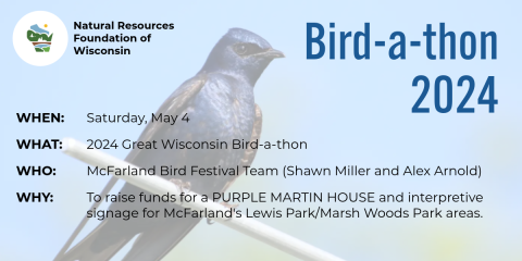 The 2024 Great Wisconsin Bird-a-thon takes place on Saturday, May 4th.  Please consider supporting the McFarland Bird Festival Team of Shawn Miller and Alex Arnold.