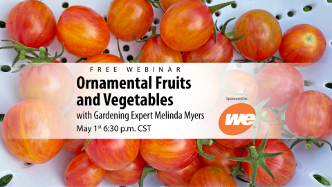Gardening Expert Melinda Myers is offering a FREE webinar on "Ornamental Fruits and Vegetables" on May 1st at 6:30 PM.  You must register for this webinar.