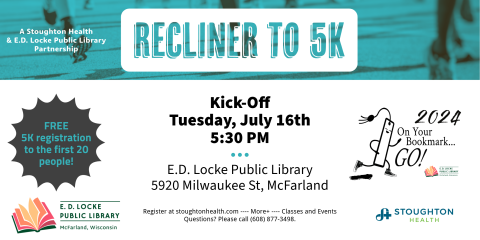 The recliner to 5K kick-off is Tuesday, July 16 starting at 5:30 PM in the Library Community Room. It's sponsored by Stoughton Health and E.D. Locke Public Library