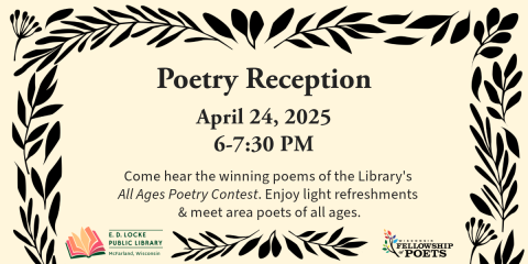 Poetry Reception Poetry reception. April 24, 2025, 6-7:30 pm. Come hear the winning poems of the Library's All Ages Poetry Contest. Enjoy light refreshments & meet area poets of all ages.