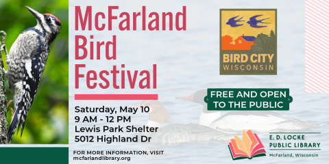 The McFarland Bird Festival will take place Saturday, May 10 from 9 AM to 12 PM at the Lewis Park Shelter. This event is free and open to the public.