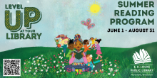 The summer reading program, "Level Up at Your Library," is June 1 - August 31.