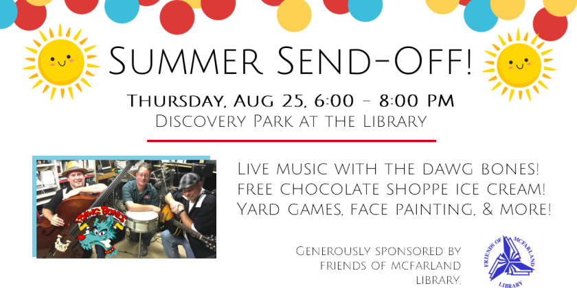 Summer Send-Off! Thursday, August 25 6-8pm at the library