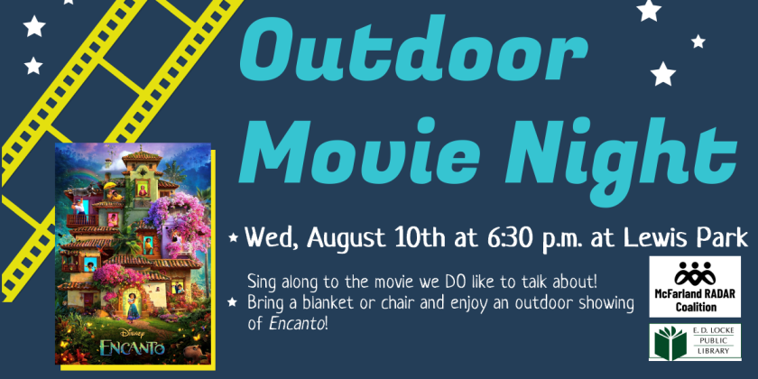 Outdoor Movie Night Wed August 10th at 6:30 PM at Lewis Park. Sing along to the movie we DO like to talk about! Bring a blanket or chair and enjoy an outdoor showing of Encanto!