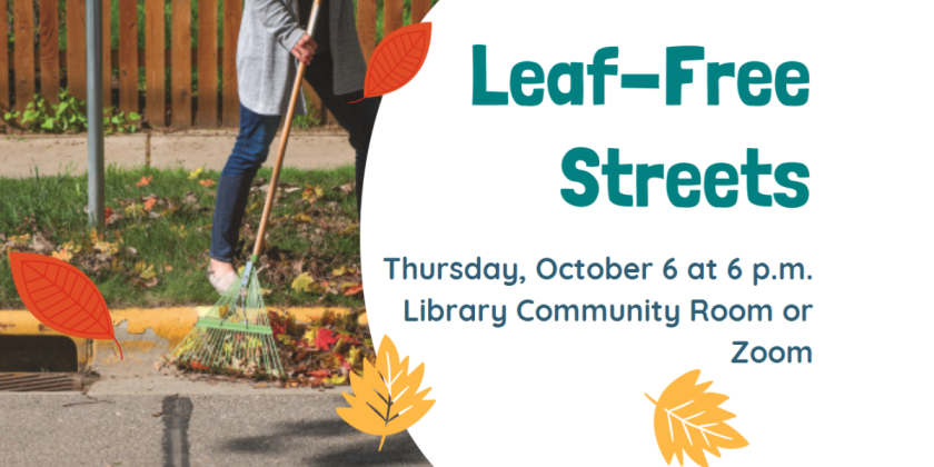 Leaf Free Streets, Thursday, Oct 6 at 6pm, Library community room or Zoom