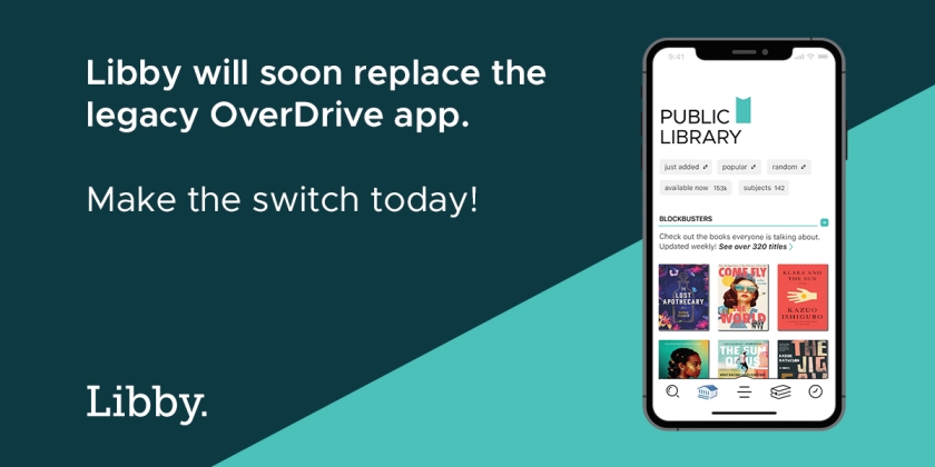 Libby will soon replace the legacy OverDrive app. Make the switch today! Libby