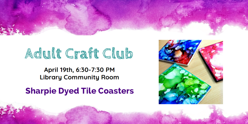 Sharpie Dyed Tile Coasters Adult Craft Club on Wednesday, April 19th from 6:30-7:30 PM
