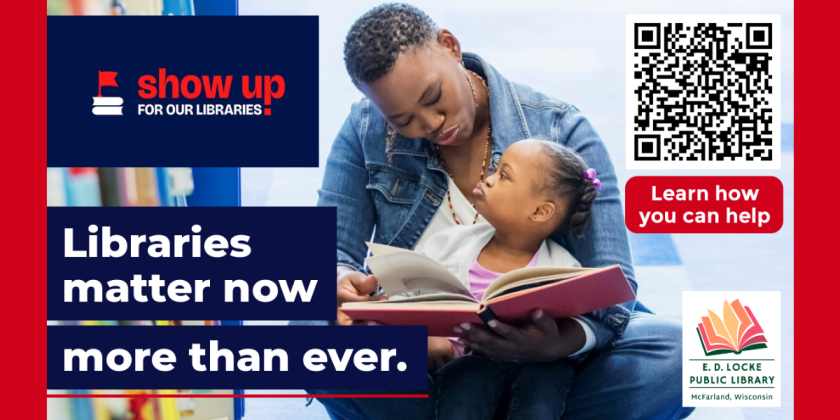 A woman holding a child in her lap on a library floor holding a book open. Text around image reads "Show up for our libraries. Libraries matter now more than ever. Learn how you can help." A QR code is in the upper right corner and the E.D. Locke Public Library logo in the lower right corner