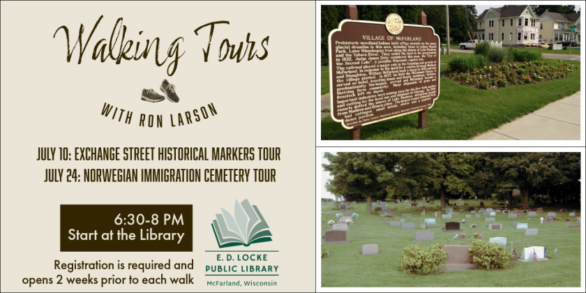 Exchange Street Walking Tour: July 10; Norwegian Immigration Cemetery Tour: July 24.  Both start at 6:30 PM at the library.  Registration is required and opens two weeks prior to each walk.