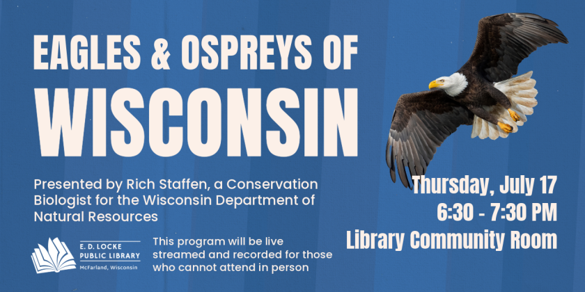 Eagles & Osprey's presentation on Thursday, July 17, 6:30-7:30 PM with Rich Staffen of Wisconsin DNR